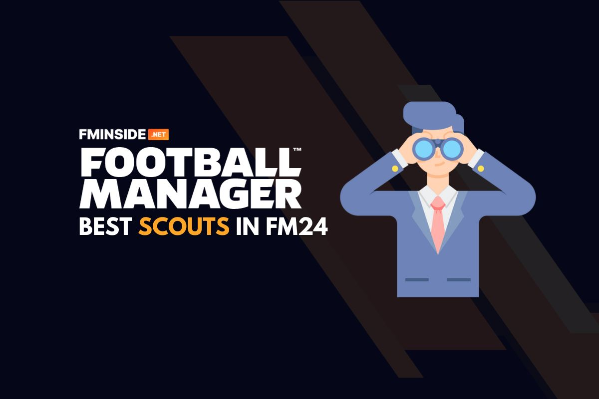 FM24 Best Scouts FMInside Football Manager Community