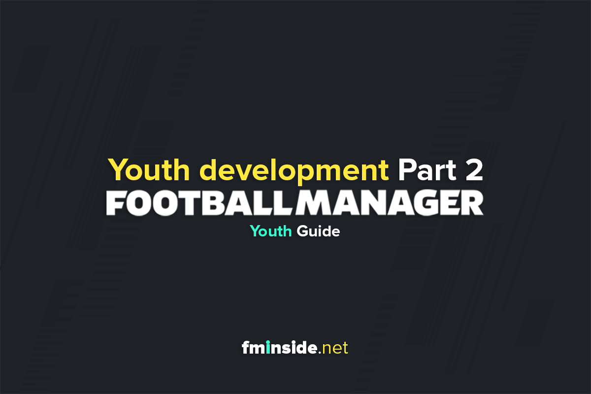Youth development Part 2 FMInside Football Manager Community