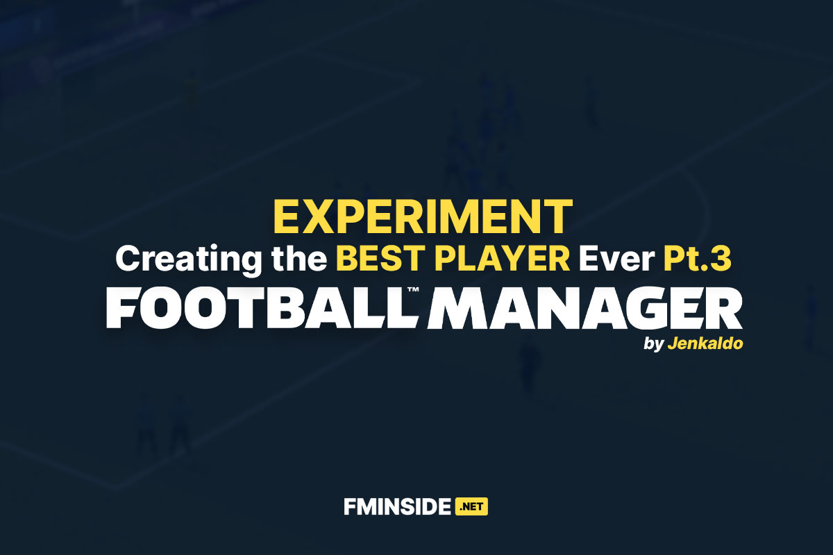 The best player ever FM21 experiment Pt.3 Football Manager 2023
