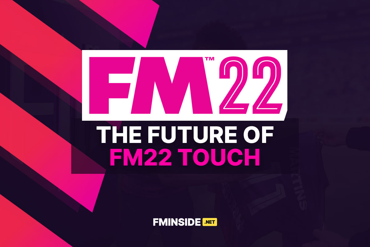 Major Changes for FM22 Touch and Beyond