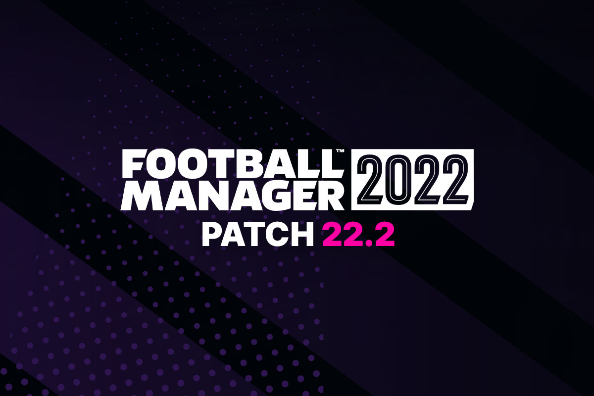 Football Manager 2022 - Football Manager 2022 Major Update 22.2 Out Now! -  Steam News