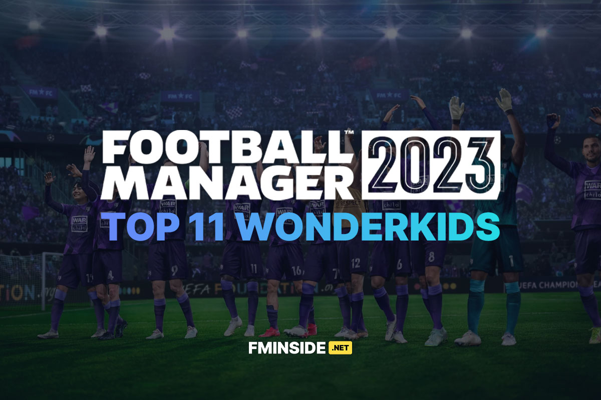 Top 11 Wonderkids FM23 FMInside Football Manager Community