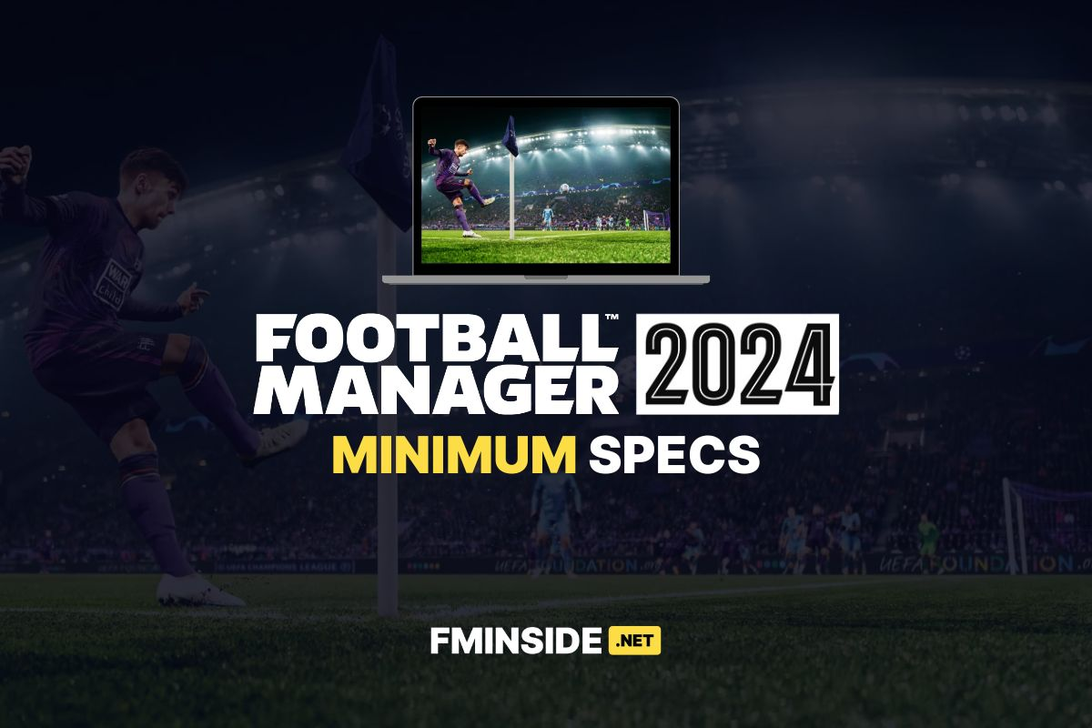 Football Manager 2024 Minimum System Requirements FMInside Football
