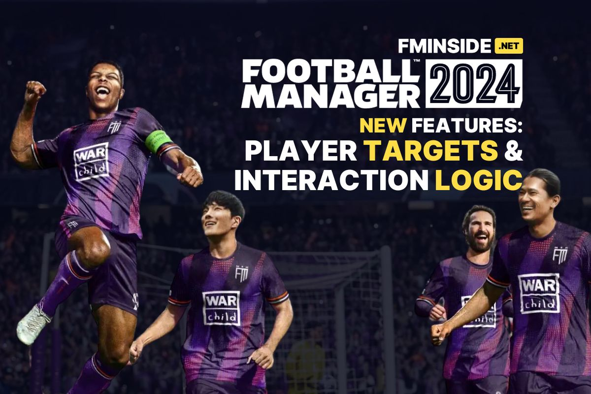 FM24 - Individual player targets and interaction logic - FMInside Football  Manager Community