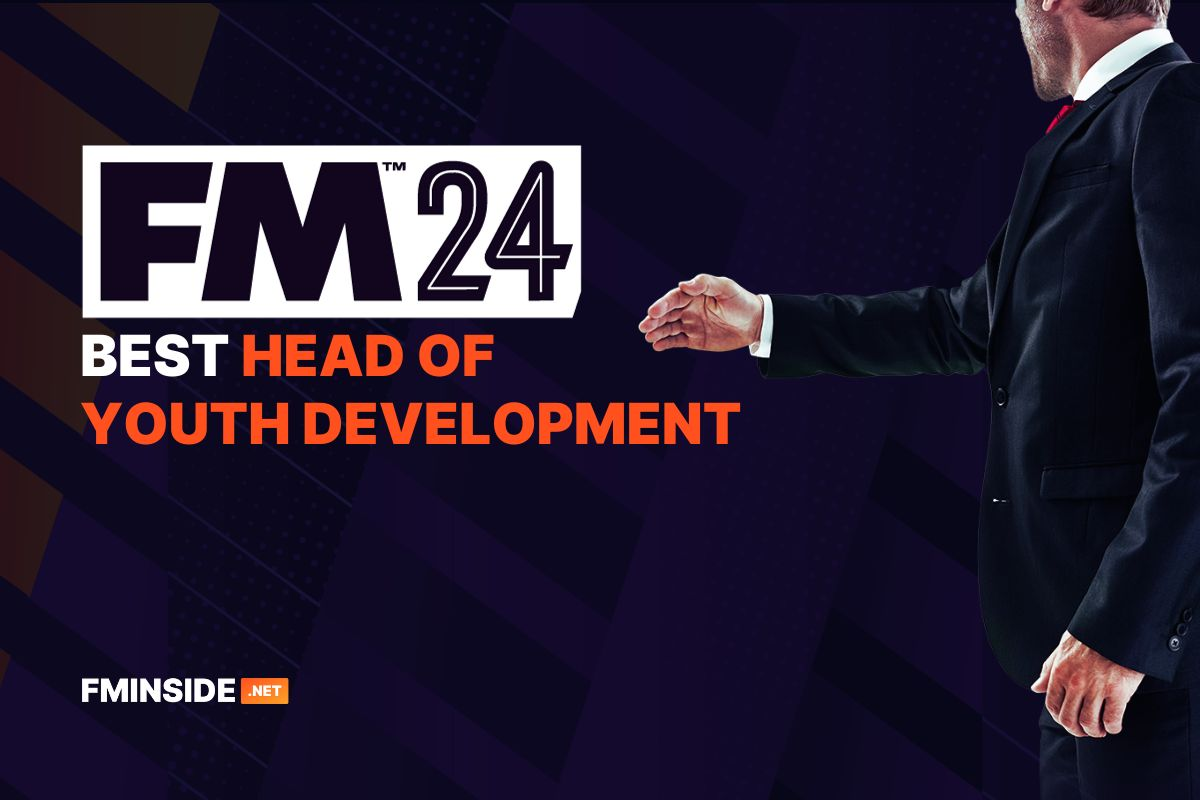 FM24 Best Head of Youth Development FMInside Football Manager Community